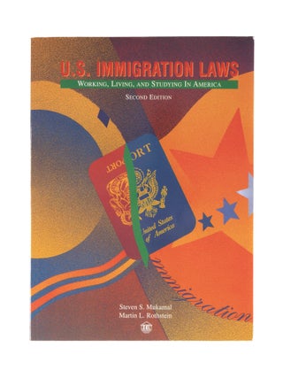 Item #27053 U.S. Immigration Laws: Working, Living, and Studying in America 2nd ed. Steven S....