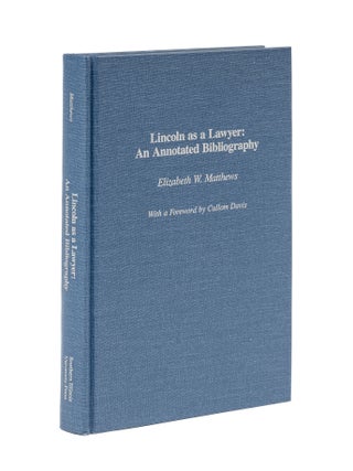 Item #27587 Lincoln as a Lawyer: An Annotated Bibliography. Elizabeth W. Matthews