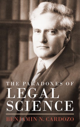 Item #27862 The Paradoxes of Legal Science. Benjamin N. Cardozo