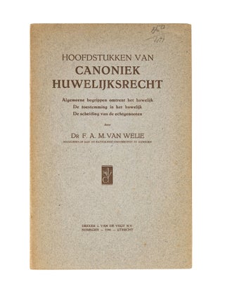 Item #27888 Hoofdstukken van Canoniek Huwelijksrecht... Utrecht, 1946. F. A. M. van Welie