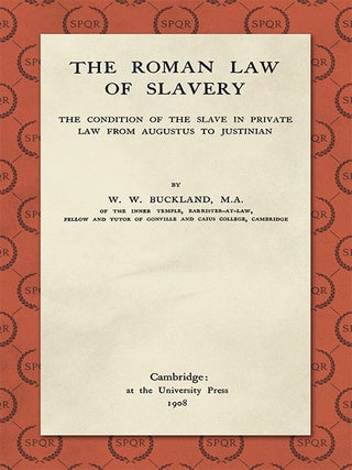Item #27989 The Roman Law of Slavery: The Condition of the Slave in Private Law. W. W Buckland