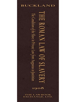 The Roman Law of Slavery: The Condition of the Slave in Private Law...