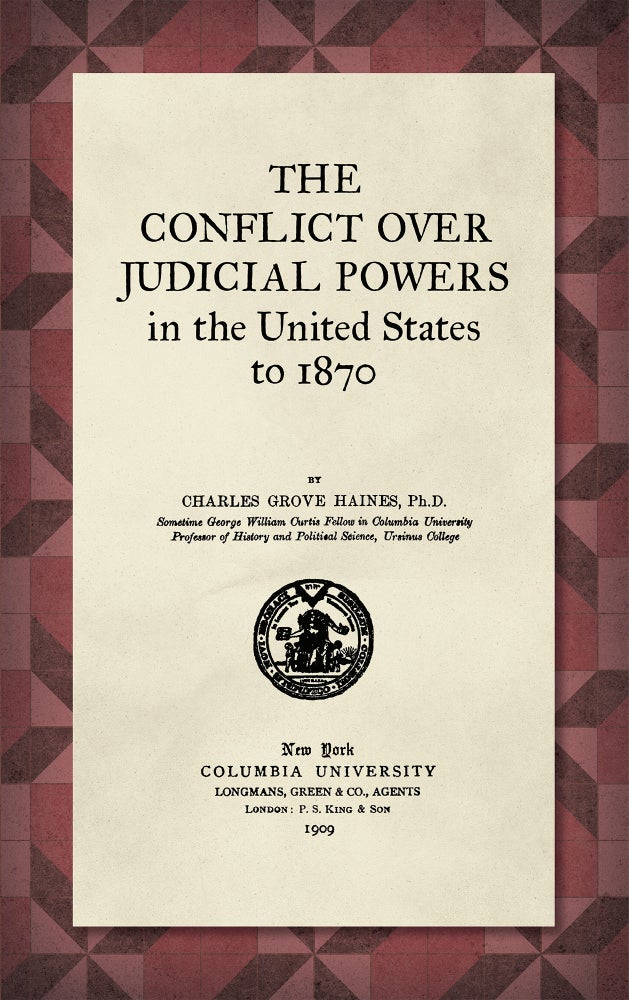 Item #27991 The Conflict over Judicial Powers in the United States to 1870. Charles Grove Haines.