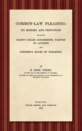 Item #28271 Common-Law Pleading: Its History and Principles. Including Dicey's. Ross R. Perry