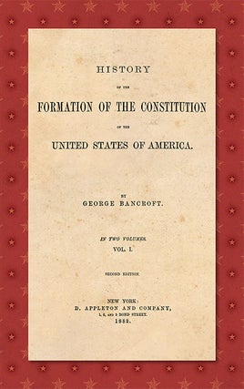 History of the Formation of the Constitution of the United States...