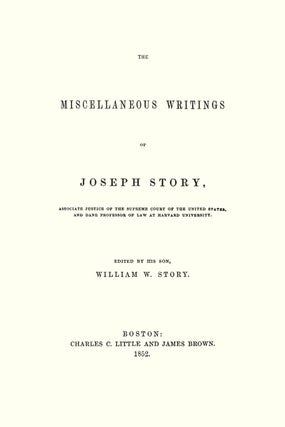 The Miscellaneous Writings of Joseph Story, Associate Justice of...