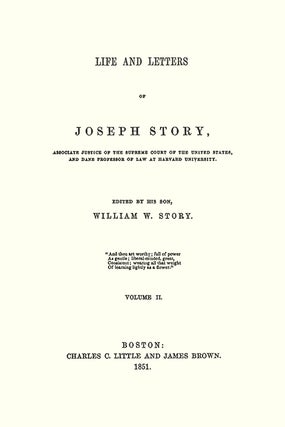 Life and Letters of Joseph Story, Associate Justice of the Supreme...