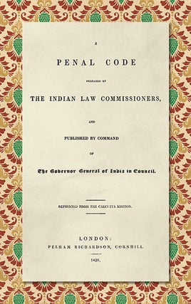 Item #28513 A Penal Code Prepared by the Indian Law Commissioners and Published. Thomas Babington...