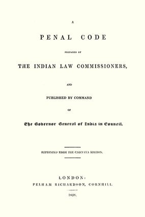 A Penal Code Prepared by the Indian Law Commissioners and Published...