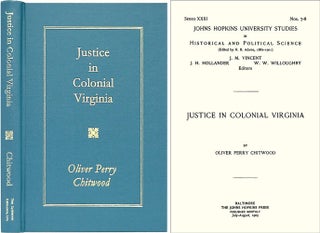Item #28608 Justice in Colonial Virginia. Oliver Perry Chitwood