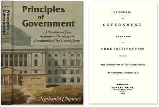 Item #28745 Principles of Government. A Treatise on Free Institutions Including. Nathaniel Chipman