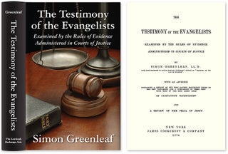 Item #28747 The Testimony of the Evangelists Examined by the Rules of Evidence. Simon Greenleaf