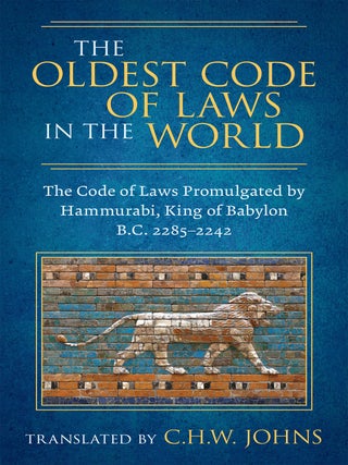 Item #28751 The Oldest Code of Laws in the World. The Code of Laws Promulgated. C. H W. Johns,...