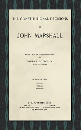 The Constitutional Decisions of John Marshall. 2 Vols.