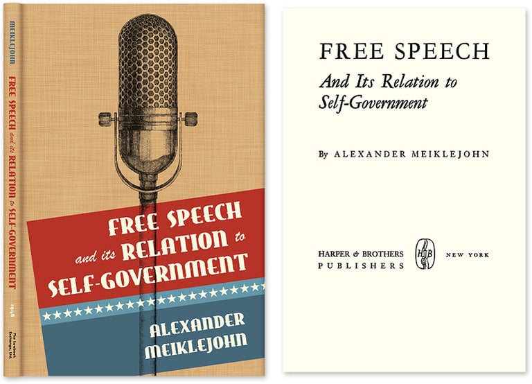 Item #28756 Free Speech and Its Relation to Self-Government. Alexander Meiklejohn.
