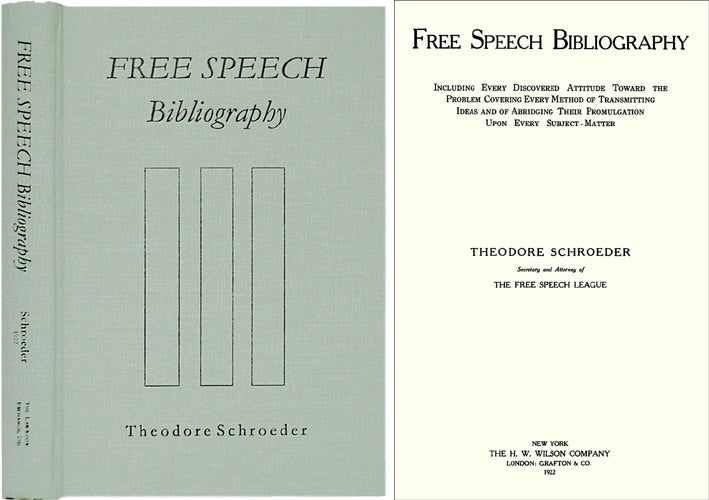 Item #28759 Free Speech Bibliography Including Every Discovered Attitude Toward. Theodore Schroeder.