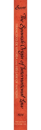 The Spanish Origin of International Law. Francisco De Vitoria and His