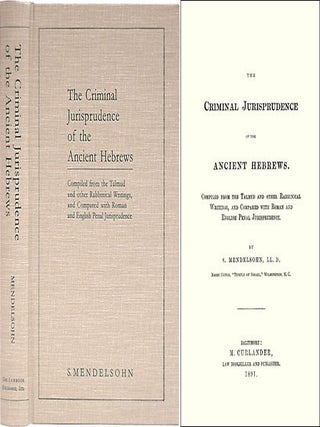 Item #29289 The Criminal Jurisprudence of the Ancient Hebrews. Compiled from. S. Mendelsohn