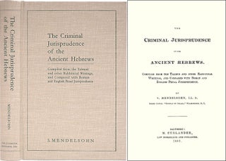Item #29289 The Criminal Jurisprudence of the Ancient Hebrews. Compiled from. S. Mendelsohn