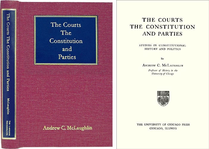 Item #29518 The Courts, The Constitution and Parties. Studies in Constitutional. Andrew C. McLaughlin.