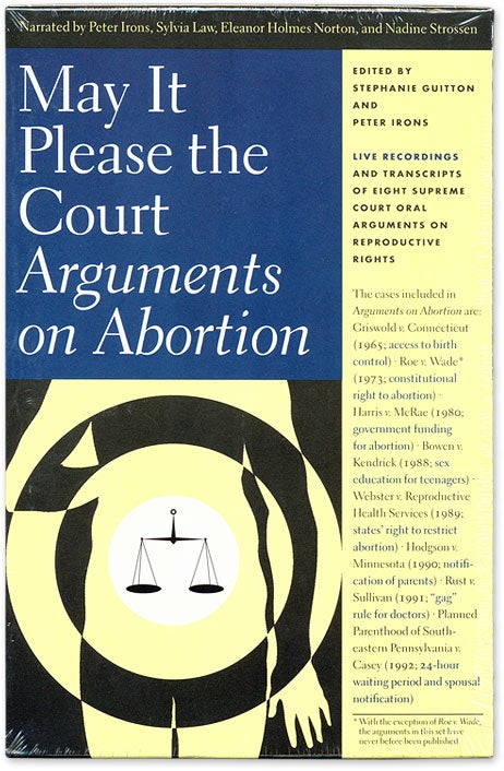 Item #30190 May it Please the Court: Arguments on Abortion. 2 tapes + transcripts. Stephanie Guitton, Peter Irons.