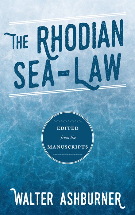 Item #30584 The Rhodian Sea-Law. Edited from the Manuscripts. Walter Ashburner.