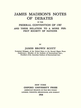 James Madison's Notes of Debates in the Federal Convention of 1787...