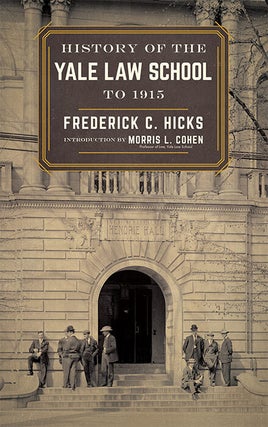 Item #31838 History of the Yale Law School to 1915. Reprint w/new intro. & index. Frederick C....