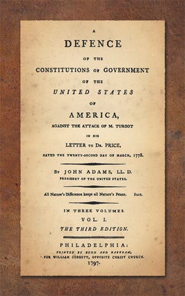 A Defence of the Constitutions of Government of the United States...