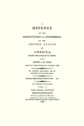 A Defence of the Constitutions of Government of the United States...
