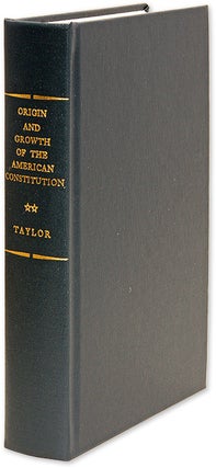 Item #32135 The Origin and Growth of the American Constitution. An Historical. Hannis Taylor