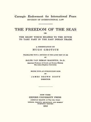 The Freedom of the Seas or The Right which Belongs to the Dutch...
