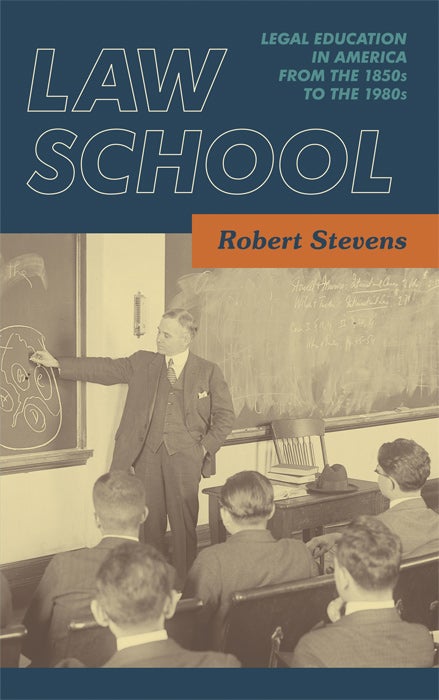 Item #32383 Law School: Legal Education in America from the 1850s to the 1980s. Robert Stevens.