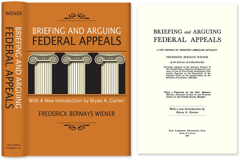 Item #32385 Briefing and Arguing Federal Appeals. Hardcover with dust jacket. Frederick Bernays Wiener, Bryan A. Garner, intro.