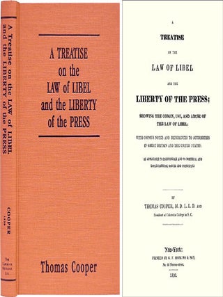 Item #32400 A Treatise on the Law of Libel and Liberty of the Press, Showing. Thomas Cooper