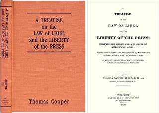 Item #32400 A Treatise on the Law of Libel and Liberty of the Press, Showing. Thomas Cooper