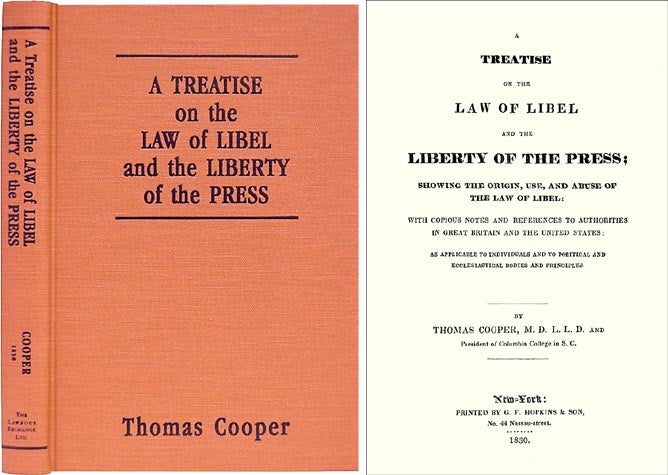 Item #32400 A Treatise on the Law of Libel and Liberty of the Press, Showing. Thomas Cooper.
