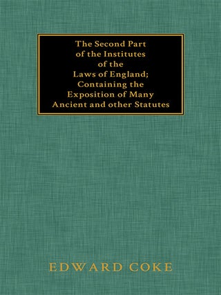 Item #32405 The Second Part of the Institutes of the Laws of England Containing. Sir Edward Coke