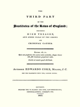 The Third Part of the Institutes of the Laws of England: Concerning...