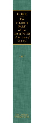 The Fourth Part of the Institutes of the Laws of England Concerning...