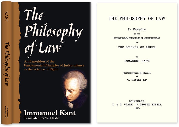 Item #33611 The Philosophy of Law: An Exposition of the Fundamental Principles. Immanuel. Trans from the Kant, W. Hastie.