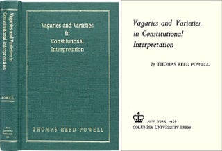 Item #33617 Vagaries and Varieties in Constitutional Interpretation. Thomas Reed Powell