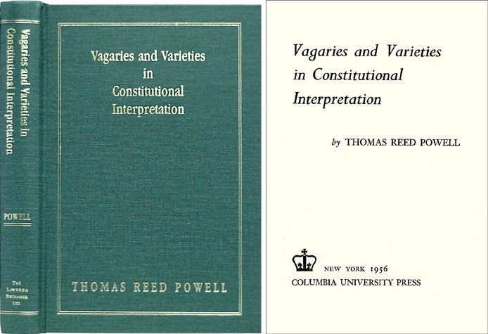 Item #33617 Vagaries and Varieties in Constitutional Interpretation. Thomas Reed Powell.