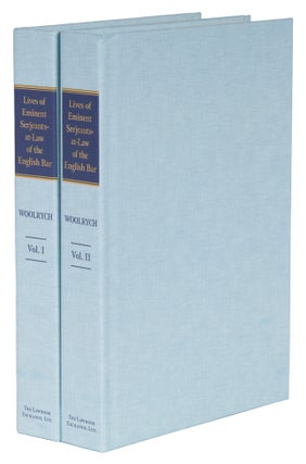 Item #33618 Lives of Eminent Serjeants-at-Law of the English Bar. 2 Vols. Humphry W. Woolrych