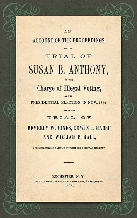 Item #33629 An Account of the Proceedings in the Trial of Susan B. Anthony on. Susan B. Anthony.