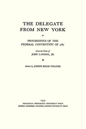 The Delegate from New York or Proceedings of the Federal Convention...