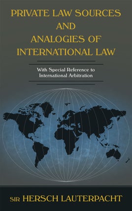Item #33635 Private Law Sources and Analogies of International Law With Special. Sir Hersch...