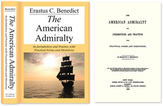 Item #33642 The American Admiralty: Its Jurisdiction and Practice with. Erastus C. Benedict