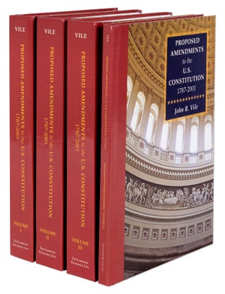 Item #33673 Proposed Amendments to the U.S. Constitution 1787-2021. 4 Volumes. John R. Vile