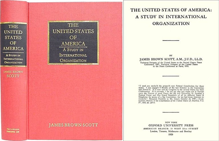 Item #33674 The United States of America: A Study in International Organization. James Brown Scott.